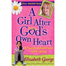 A Girl After God's Own Heart - Elizabeth George